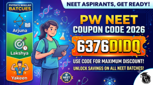 PW NEET Coupon Code 2026 – Maximum Discount on Arjuna, Lakshya & Yakeen Physics Wallah Batches